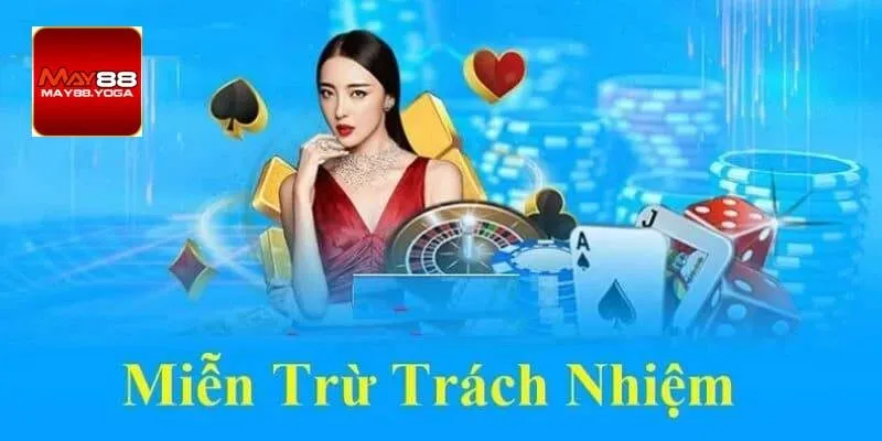 Trách nhiệm của người chơi đối với chính sách miễn trừ trách nhiệm May88